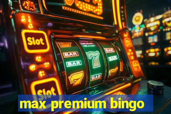 max premium bingo
